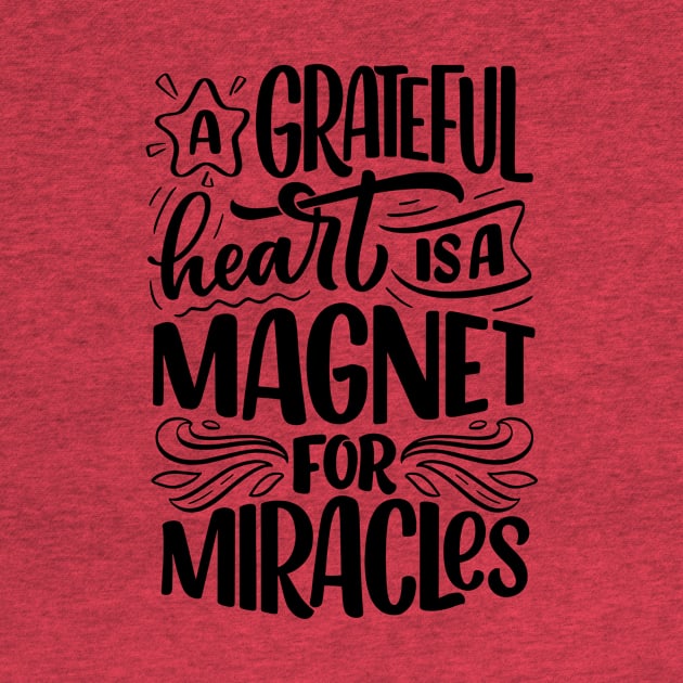 Christian Quote A Grateful heart is a magnet for miracles. by Blessed Deco and Design